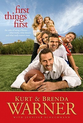 First Things First: The Rules of Being a Warner by Kurt Warner, Brenda Warner