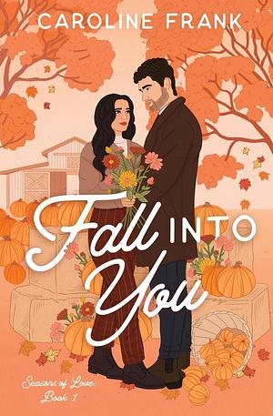 Fall Into You by Caroline Frank