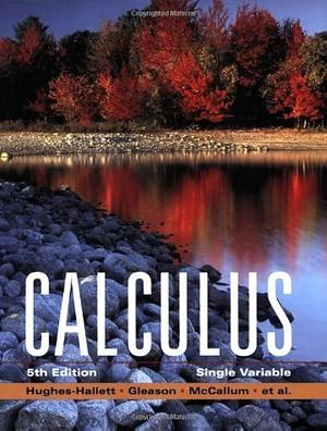 Calculus: Single Variable by Daniel E. Flath, Deborah Hughes-Hallett, Andrew M. Gleason