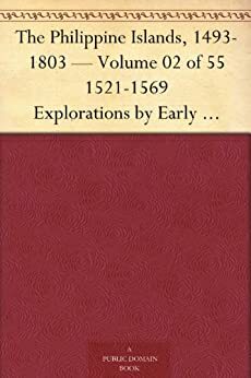 The Philippine Islands 1493-1803; Volume 02: 1521-1569 by James Alexander Robertson, Emma Helen Blair