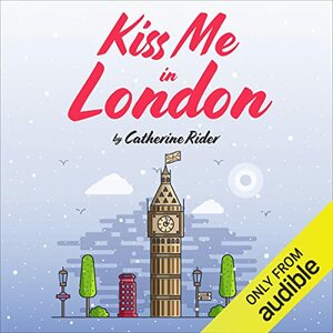 Kiss Me in London by Catherine Rider