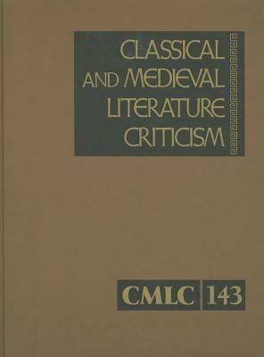 Classical and Medieval Literature Criticism: Criticis of the Works of World Authors from Classical Antiquity Through the Fourteenth Century, from the by 