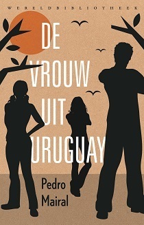 De vrouw uit Uruguay by Pedro Mairal, Bart Peperkamp