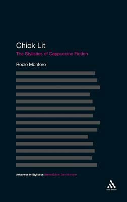 Chick Lit: The Stylistics of Cappuccino Fiction by Rocío Montoro, Rocá-O Montoro