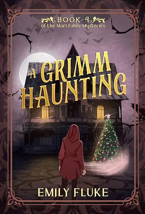 A Grimm Haunting by Emily Fluke, Emily Fluke