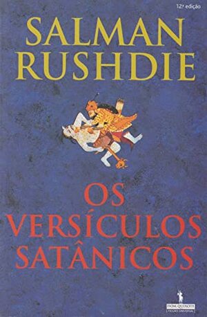 Os Versículos Satânicos by Miguel Serras Pereira, Salman Rushdie, Ana Luísa Faria
