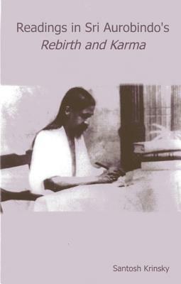 Reading in Sri Aurobindo's Rebirth and Karma by Santosh Krinsky