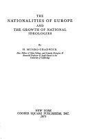 The Nationalities of Europe and the Growth of National Ideologies by Hector Munro Chadwick