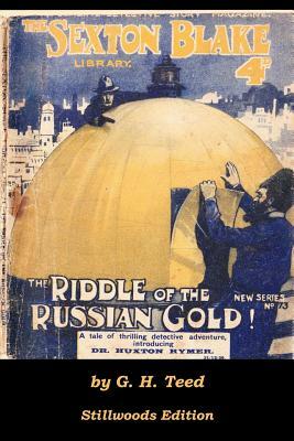 The Riddle of the Russian Gold by G.H. Teed