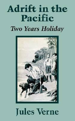 Adrift in the Pacific: Two Years Holiday (Extraordinary Voyages, #32) by Jules Verne