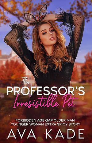 The Professor's Irresistible Pet by Ava Kade