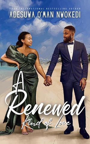 A Renewed Kind Of Love   by Adesuwa O'man Nwokedi