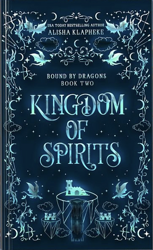 Kingdom of Spirits by Alisha Klapheke
