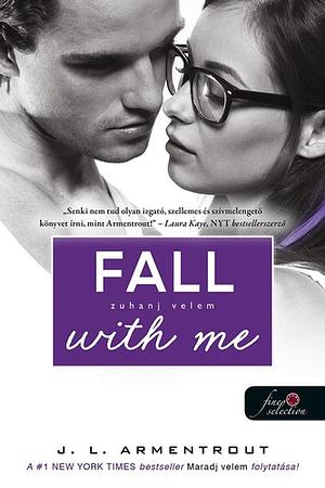 Fall ​with Me – Zuhanj velem by Jennifer L. Armentrout