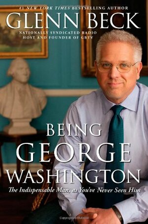 Being George Washington by Glenn Beck