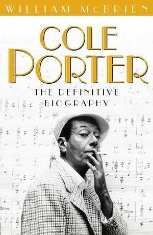 Cole Porter: The Definitive Biography by William McBrien, William McBrien