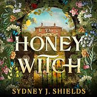 The Honey Witch by Sydney J. Shields