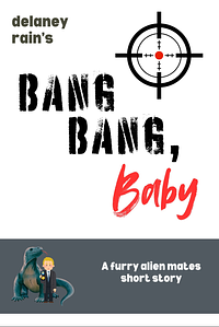 Bang Bang, Baby by Delaney Rain