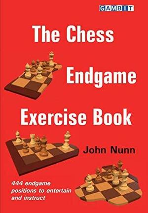 The Chess Endgame Exercise Book by John Nunn