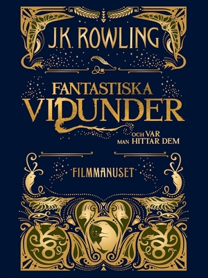 Fantastiska vidunder och var man hittar dem. Filmmanuset by J.K. Rowling, Lena Fries-Gedin