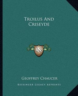 Troilus and Criseyde by Geoffrey Chaucer