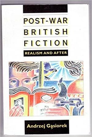 Postwar British Fiction: Realism and After by Andrzej Gasiorek