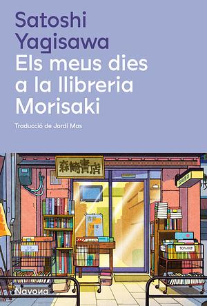 Els meus dies a la llibreria Morisaki by Satoshi Yagisawa