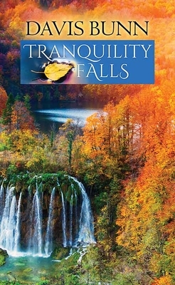 Tranquility Falls by Davis Bunn