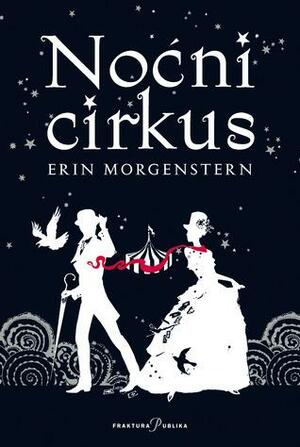 Noćni cirkus by Erin Morgenstern