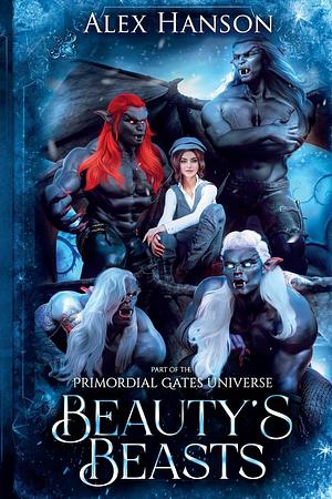 Beauty's Beasts: A why choose Beauty and the Beast retelling by Alex Hanson, Alex Hanson