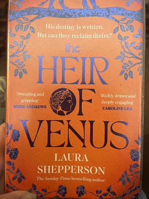 The Heir of Venus: The Story of Aeneas As It's Never Been Told Before from the Sunday Times Bestselling Author of the Heroines by Laura Shepperson