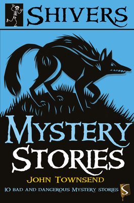 Mystery Stories: 10 Bad and Dangerous Mystery Stories by John Townsend