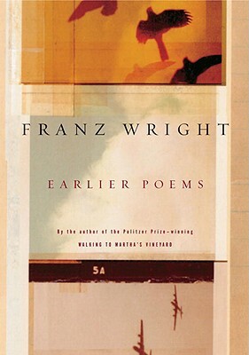 Earlier Poems by Franz Wright