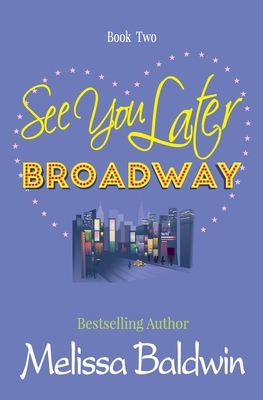 See You Later Broadway by Melissa Baldwin