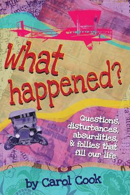 What Happened? by Carol Cook