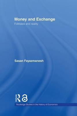 Money and Exchange: Folktales and Reality by Sasan Fayazmanesh