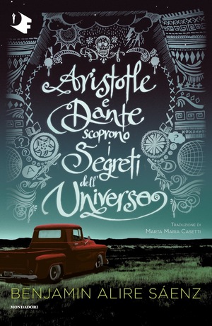 Aristotle e Dante scoprono i segreti dell'universo by Benjamin Alire Sáenz