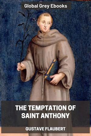 The Temptation of Saint Anthony by Gustave Flaubert