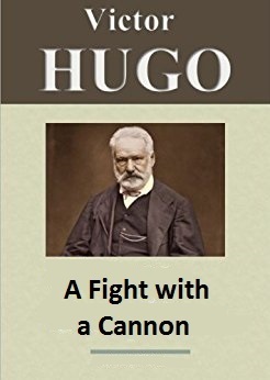 A Fight with a Cannon by Victor Hugo