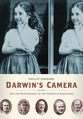 Darwin's Camera: Art and Photography in the Theory of Evolution by Phillip Prodger