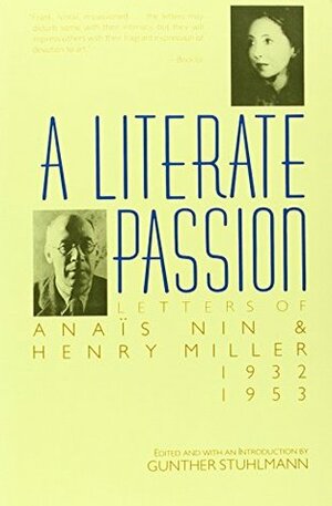 A Literate Passion: Letters of Anaïs Nin and Henry Miller, 1932-1953 by Henry Miller, Anaïs Nin