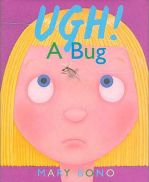 Ugh! a Bug by Mary Bono