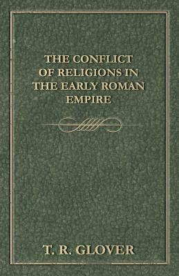 The Conflict of Religions in the Early Roman Empire by T. R. Glover