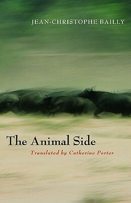 The Animal Side by Catherine Porter, Jean-Christophe Bailly