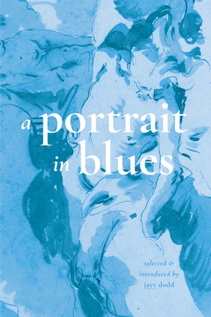 A Portrait in Blues by John Elizabeth Stintzi, Ali Blythe, Brianna Albers, jzl jmz