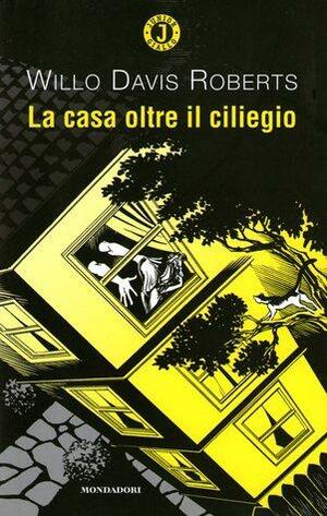 La casa oltre il ciliegio by Willo Davis Roberts