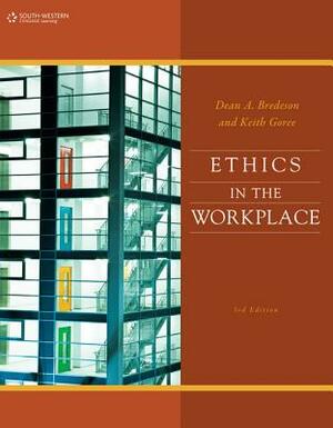 Ethics in the Workplace by Dean Bredeson, Keith Goree