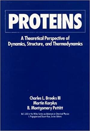 Advances in Chemical Physics, Volume 71: Proteins: A Theoretical Perspective of Dynamics, Structure, and Thermodynamics by B. Montgomery Pettitt, Ilya Prigogine, Charles L. Brooks, Martin Karplus