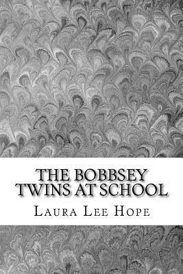 The Bobbsey Twins at School: (Laura Lee Hope Children's Classics Collection) by Laura Lee Hope