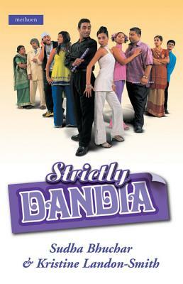 Strictly Dandia by Kristine Landon-Smith, Sudha Bhuchar